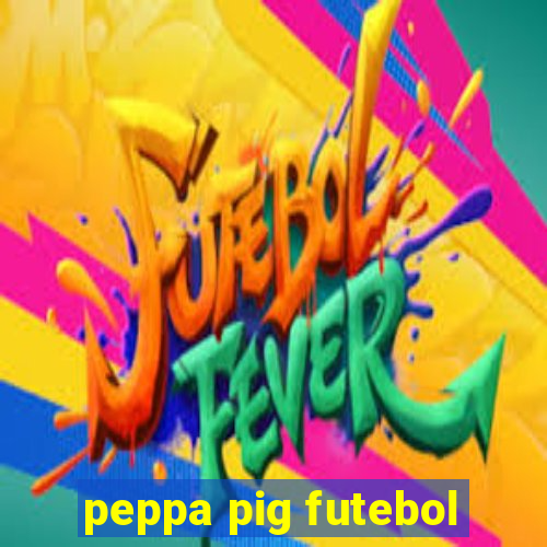 peppa pig futebol